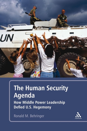 The Human Security Agenda How Middle Power Leadership Defied U.S. Hegemony