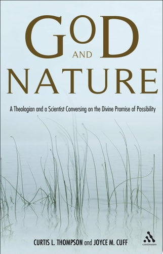 God and Nature A Theologian and a Scientist Conversing on the Divine Promise of Possibility