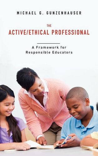 The Active/Ethical Professional A Framework for Responsible Educators