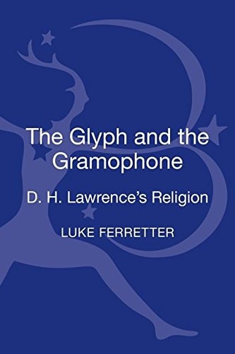 The Glyph and the Gramophone D.H. Lawrence's Religion