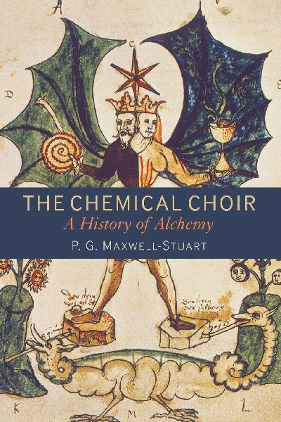The Chemical Choir: A History of Alchemy