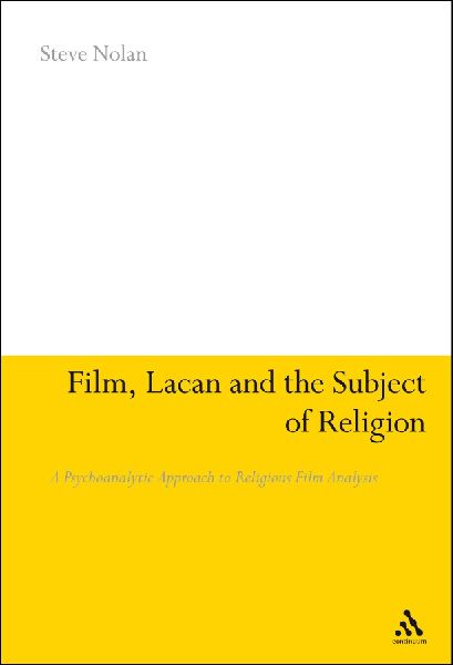 Film, Lacan and the Subject of Religion: A Psychoanalytic Approach to Religious Film Analysis