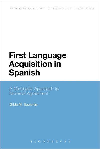 First Language Acquisition in Spanish: A Minimalist Approach to Nominal Agreement