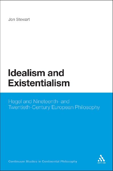 Idealism and Existentialism: Hegel and Nineteenth- And Twentieth-Century European Philosophy