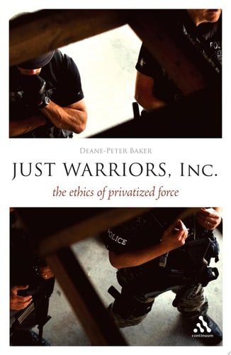 Just Warriors, Inc. The Ethics of Privatized Force
