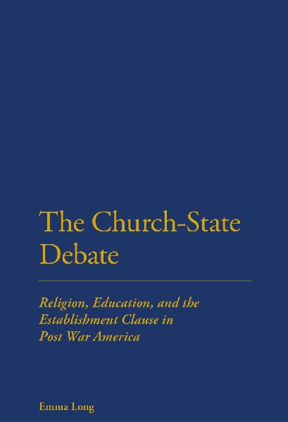 The Church-State Debate: Religion, Education and the Establishment Clause in Post War America