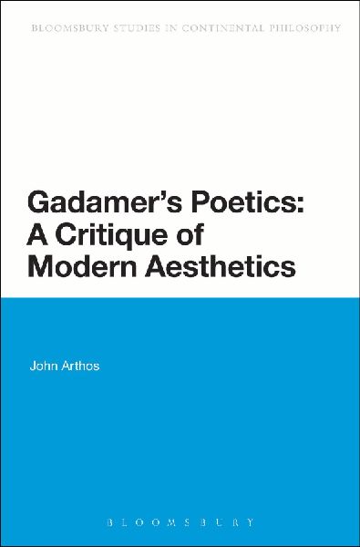 Gadamers Poetics: A Critique of Modern Aesthetics