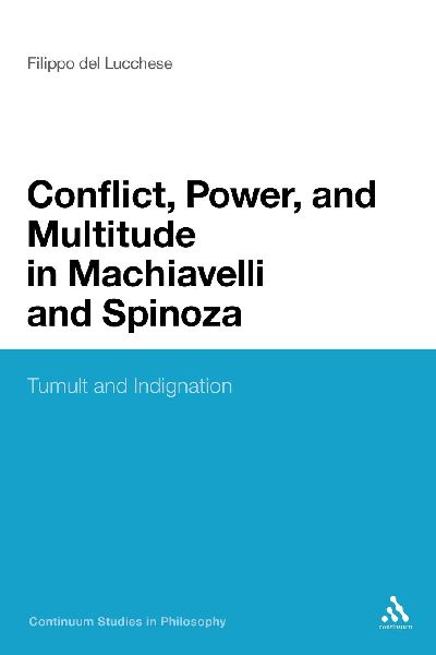Conflict, Power, and Multitude in Machiavelli and Spinoza: Tumult and Indignation