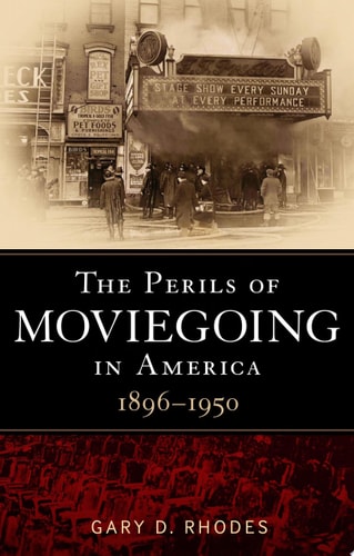 The Perils of Moviegoing in America 1896-1950