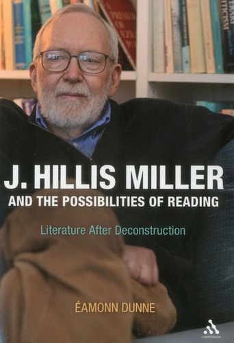 J. Hillis Miller and the Possibilities of Reading Literature After Deconstruction