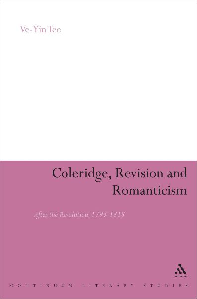 Coleridge, Revision and Romanticism: After the Revolution, 1793-1818