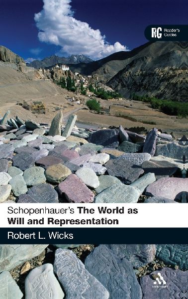 Schopenhauers The World as Will and Representation: A Readers Guide