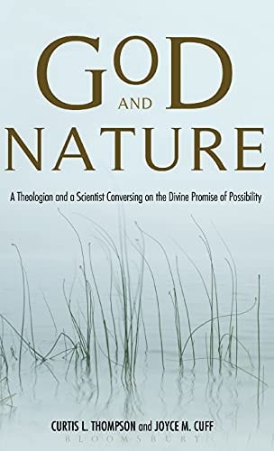 God and Nature A Theologian and a Scientist Conversing on the Divine Promise of Possibility