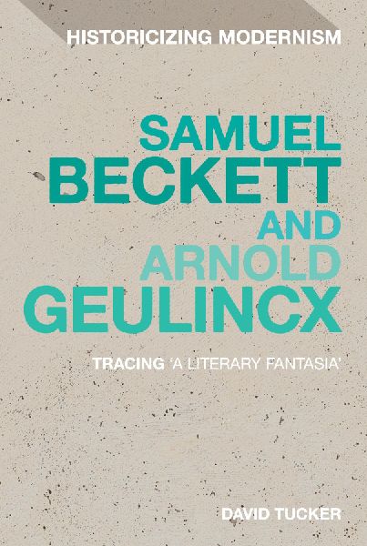 Samuel Beckett and Arnold Geulincx: Tracing a Literary Fantasia
