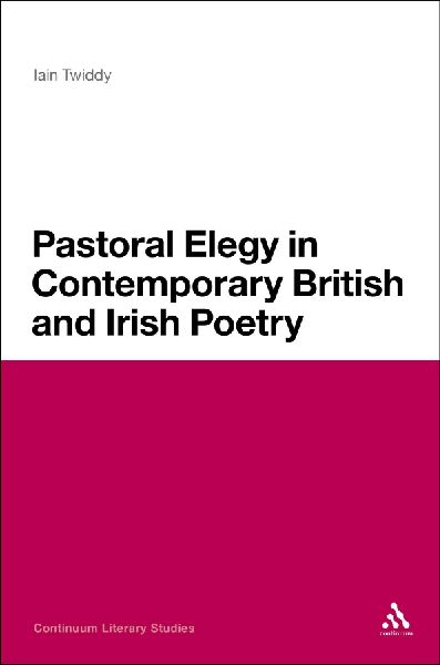 Pastoral Elegy in Contemporary British and Irish Poetry