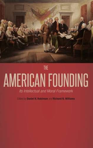 The American Founding Its Intellectual and Moral Framework