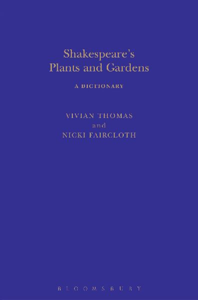 Shakespeares Plants and Gardens: A Dictionary