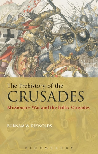 The Prehistory of the Crusades Missionary War and the Baltic Crusades