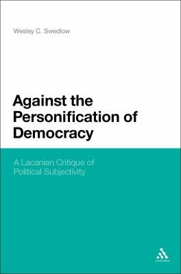 Against the Personification of Democracy A Lacanian Critique of Political Subjectivity