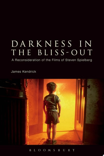 Darkness in the Bliss-Out A Reconsideration of the Films of Steven Spielberg