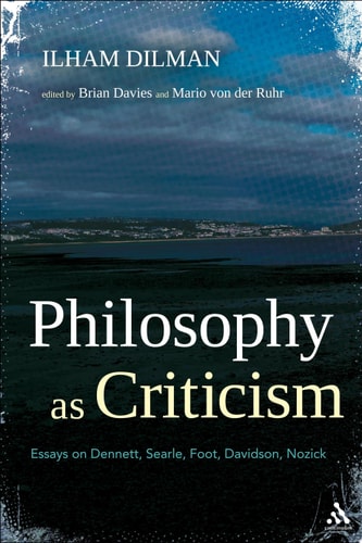 Philosophy as Criticism Essays on Dennett, Searle, Foot, Davidson, Nozick
