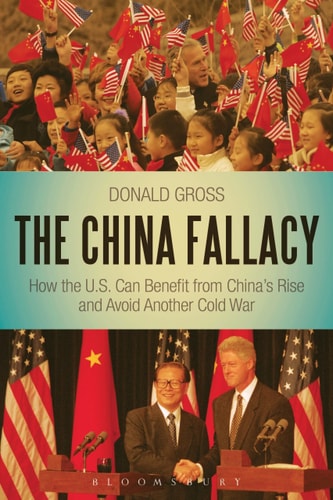 The China Fallacy How the U.S. Can Benefit from China's Rise and Avoid Another Cold War
