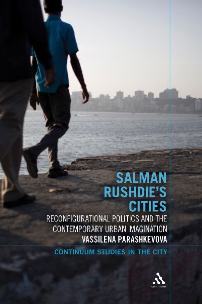 Salman Rushdies Cities: Reconfigurational Politics and the Contemporary Urban Imagination