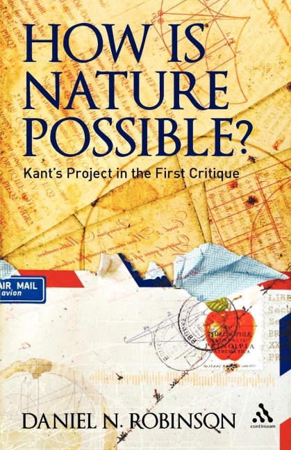 How Is Nature Possible?: Kants Project in the First Critique