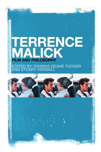 Terrence Malick Film and Philosophy
