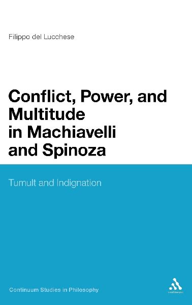 Conflict, Power, and Multitude in Machiavelli and Spinoza: Tumult and Indignation