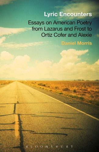 Lyric Encounters Essays on American Poetry From Lazarus and Frost to Ortiz Cofer and Alexie