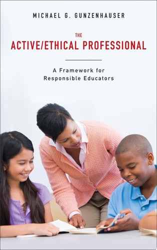The Active/Ethical Professional A Framework for Responsible Educators