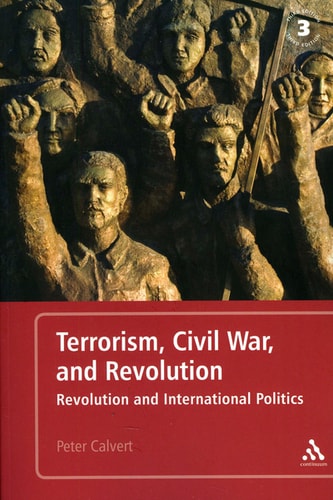 Terrorism, Civil War, and Revolution Revolution and International Politics, 3rd Edition
