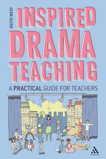 Inspired Drama Teaching: A Practical Guide for Teachers