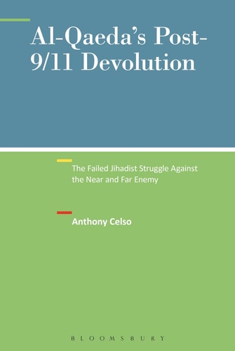 Al-Qaeda's Post-9/11 Devolution The Failed Jihadist Struggle Against the Near and Far Enemy