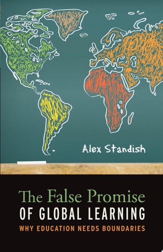The False Promise of Global Learning Why Education Needs Boundaries