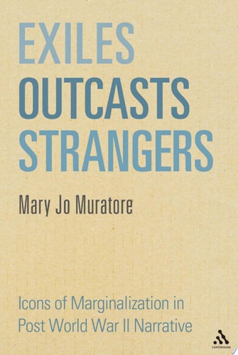 Exiles, Outcasts, Strangers Icons of Marginalization in Post World War II Narrative
