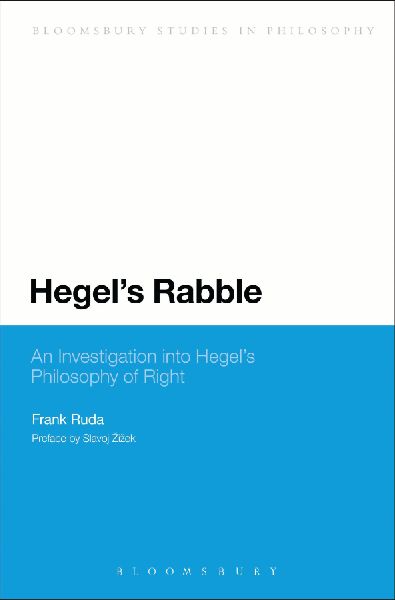 Hegels Rabble: An Investigation Into Hegels Philosophy of Right