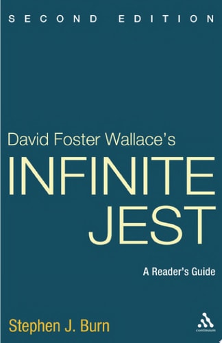 David Foster Wallace's Infinite Jest, Second Edition A Reader's Guide