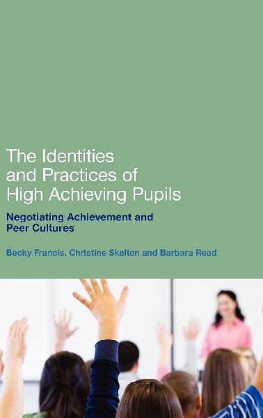 The Identities and Practices of High-Achieving Pupils: Negotiating Achievement and Peer Cultures