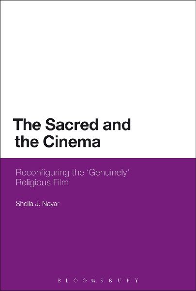 The Sacred and the Cinema: Reconfiguring the Genuinely Religious Film