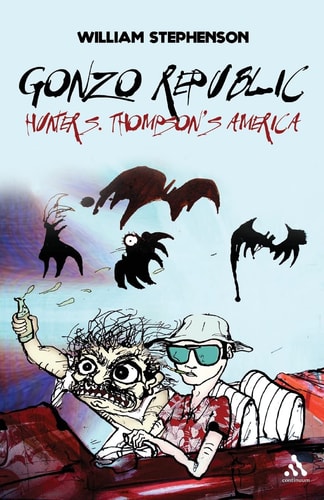 Gonzo Republic Hunter S. Thompson's America