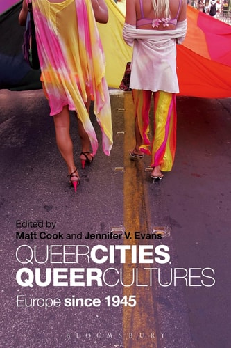 Queer Cities, Queer Cultures Europe Since 1945