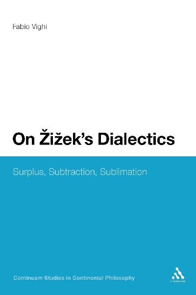 On Zizeks Dialectics: Surplus, Subtraction, Sublimation