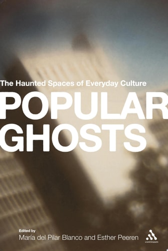 Popular Ghosts The Haunted Spaces of Everyday Culture
