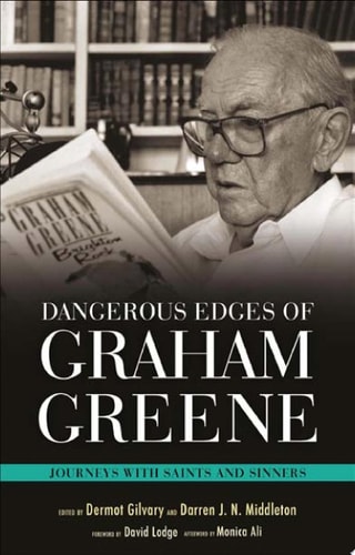 Dangerous Edges of Graham Greene Journeys with Saints and Sinners