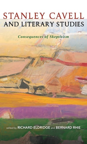Stanley Cavell and Literary Studies Consequences of Skepticism