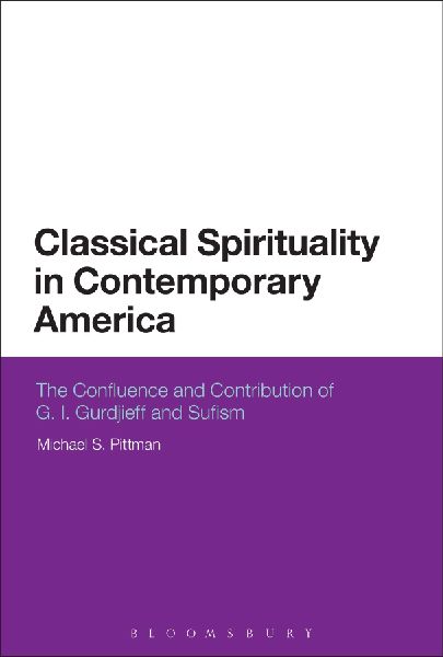 Classical Spirituality in Contemporary America: The Confluence and Contribution of G.I. Gurdjieff and Sufism