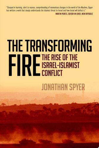 The Transforming Fire The Rise of the Israel-Islamist Conflict