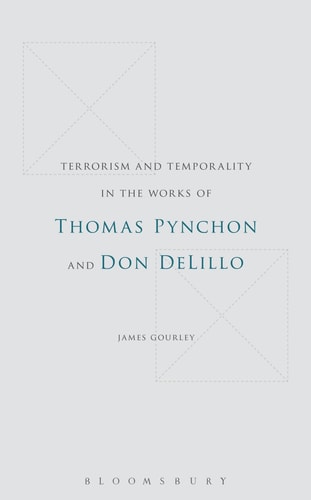 Terrorism and Temporality in the Works of Thomas Pynchon and Don DeLillo